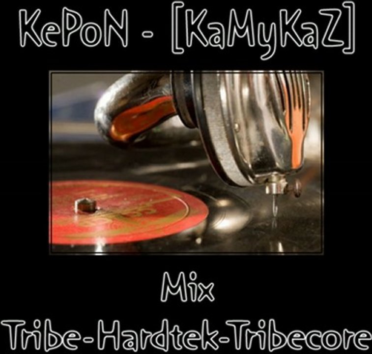 KePoN - [KaMyKaZ] --- Mix@LCDS-Psykatek-2009 --- MiX  Tribe - Hardtek - TribeCore