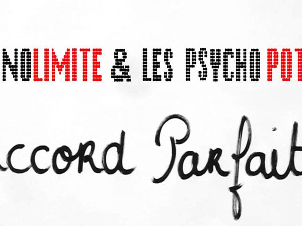 NONOLIMITE & les PSYCHO POTES : Accord Parfait