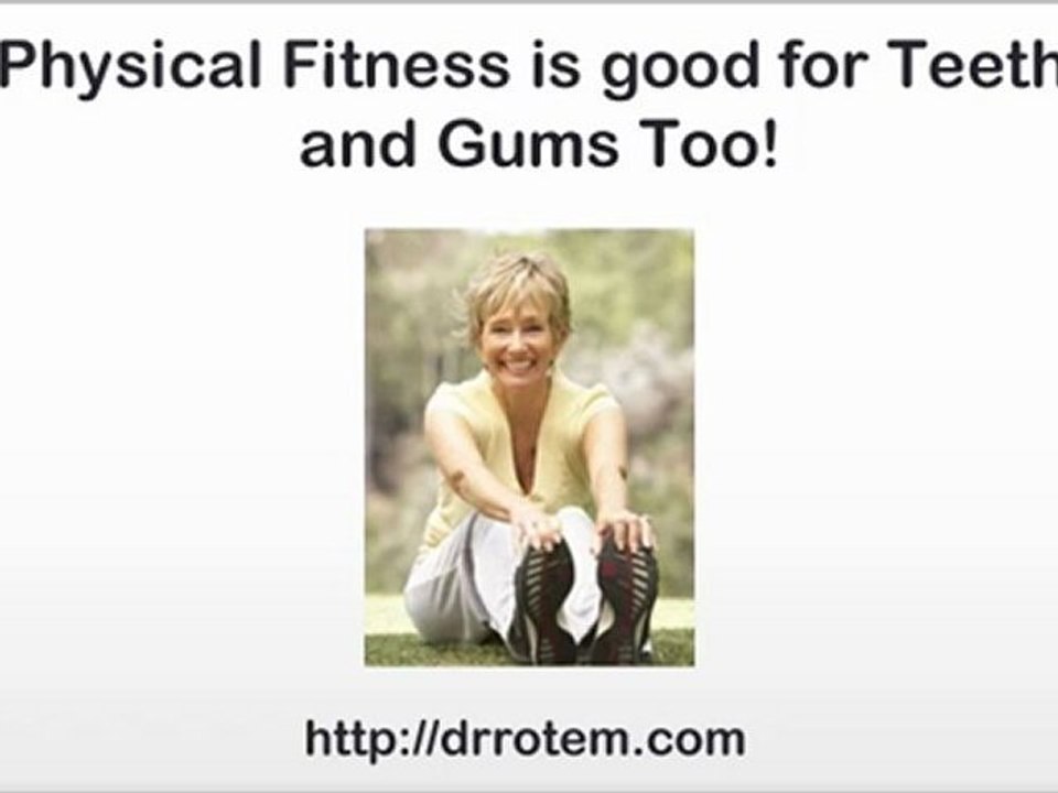 Dr. Ronen Rotem - Physical Fitness is good for Teeth and Gums Too!