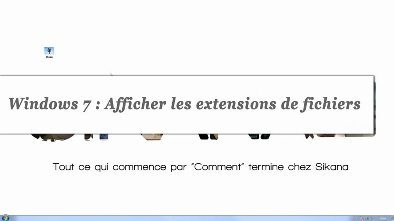 Windows 7 : Comment afficher les extensions des fichiers ?