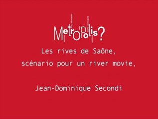 La relation à l'eau : Les rives de Saône, scénario pour un river movie