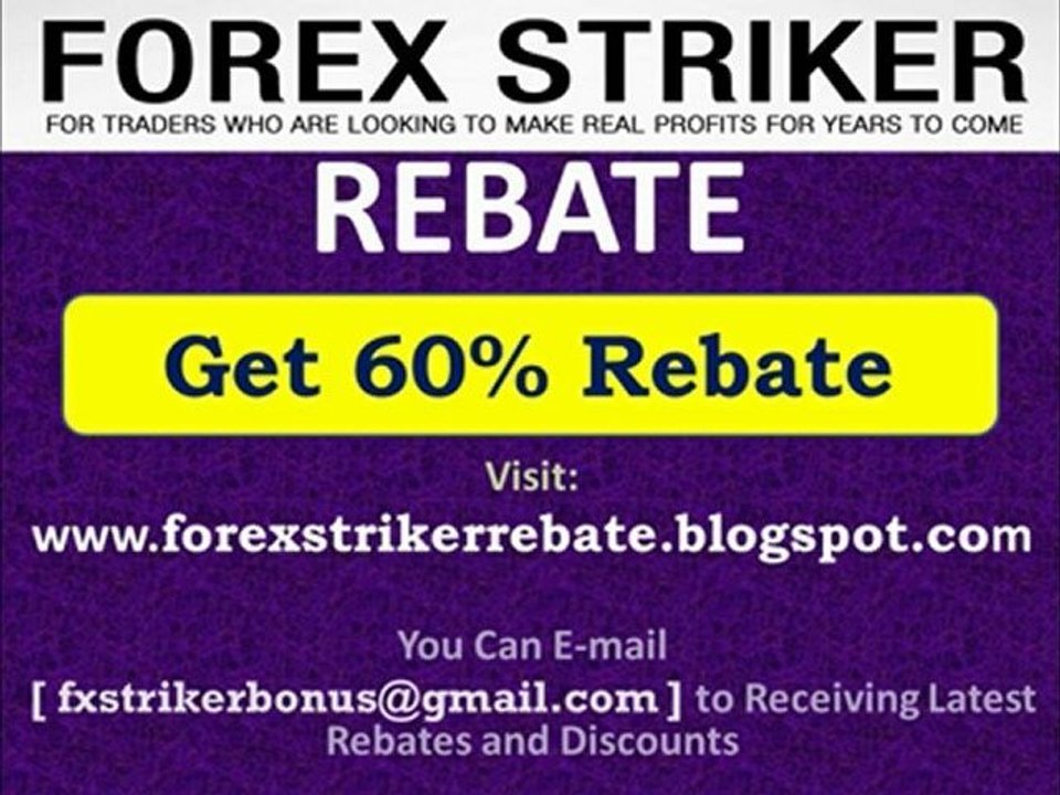 Forex Striker System REBATE - Get 60% Rebate.