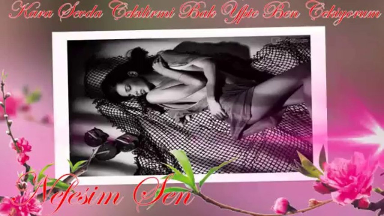 YILDIZ TİLBE KARA SEVDA.(NEFESİM SEN)