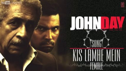 Kis Lamhe Mein Full Song - John Day; Randeep Hooda, Naseeruddin Shah