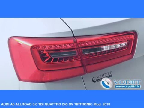 VODIFF : AUDI OCCASION ALSACE : AUDI A6 ALLROAD 3.0 TDI QUATTRO 245 CV TIPTRONIC Mod. 2013