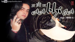 Aa Bhi Ja - Aa Bhi Ja (Title Song) - Imran Ali Sufi Songs Latest Pop Album 2013