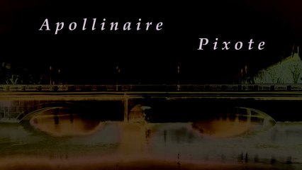 Le pont Mirabeau -  Pixote Apollinaire Philonico - Chanson inédite - original