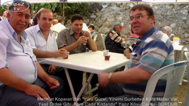 Mehmet Koparan'dan Yürü Güzel, Yinemi Gurbetten Kara Haber Var, Yeşil Ördek Gibi, Kara Çadır Kıldandır Yazır Köyü Çavdır- BURDUR