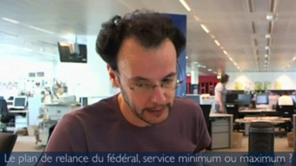 Le 11h02 - Le plan de relance du fédéral, service minimum ou maximum ?