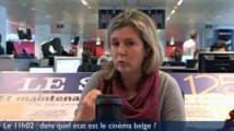 Le 11h02: les Belges ont-ils un problème avec leur cinéma? (2/3)