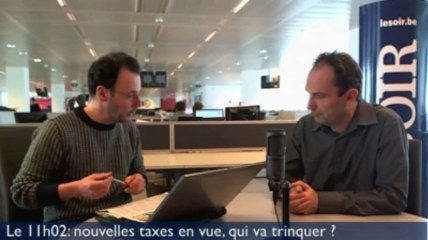 Le 11h02: nouvelles taxes en vue, qui va trinquer ?