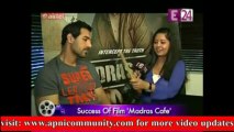 John on E-24 Success of 'Madras Cafe'-Special Report-28 Aug 2013