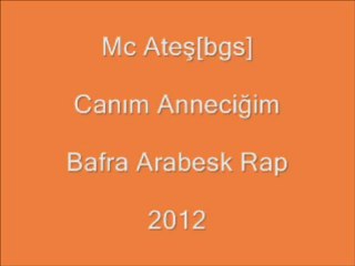 Mc Ateş[bgs] Canım Anneciğim 2012