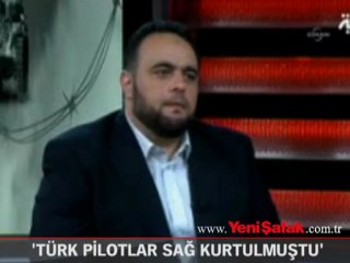 El Arabiya: Türk pilotlar sağ kurtulmuştu...