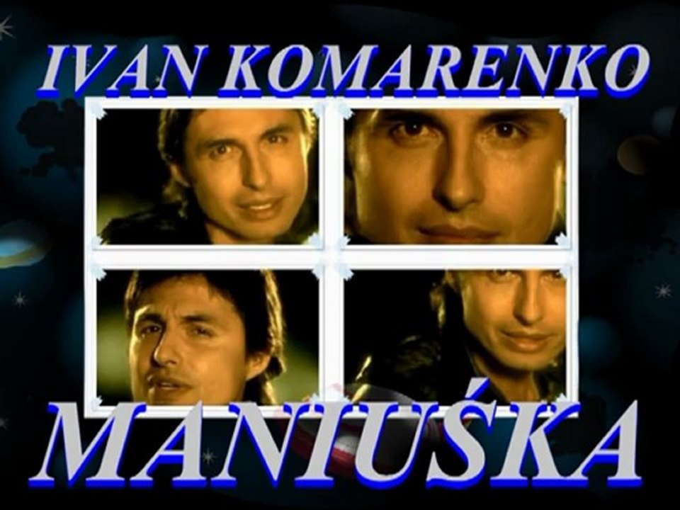 MANIUŚKA-Ivan Komarenko