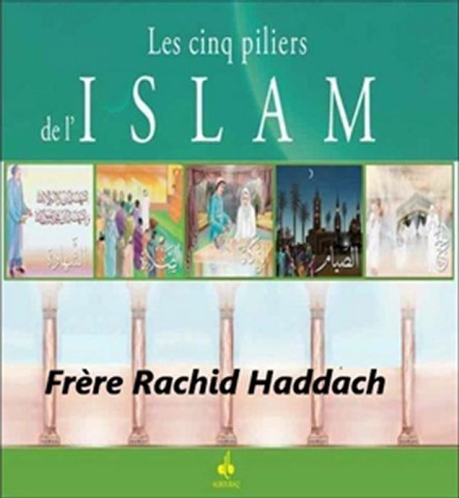 1. Les Cinq Piliers de l'Islam_{Conférence du Frère Rachid haddach}