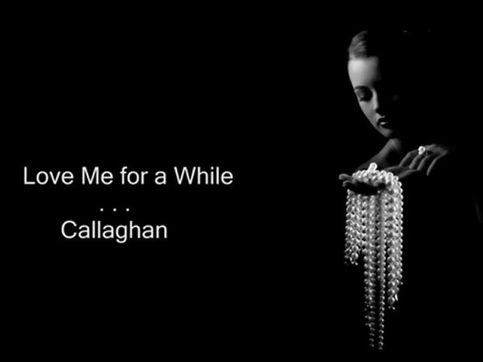 Callaghan - Love Me for a While