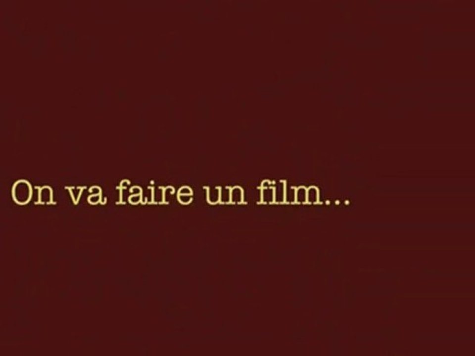 On va faire un film...