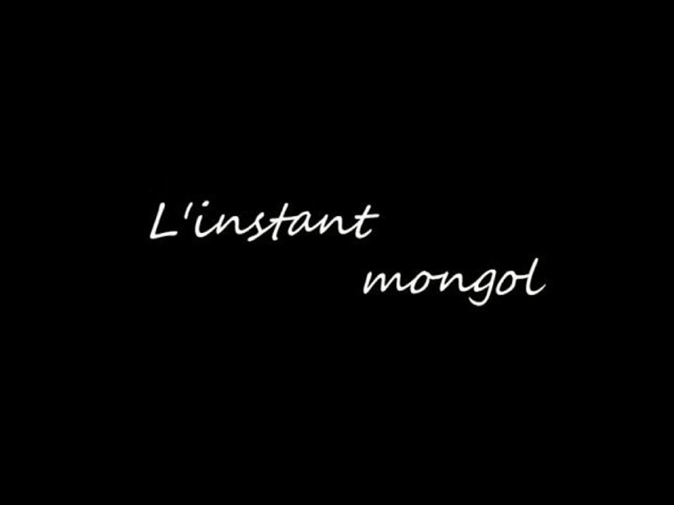 L'instant mongol