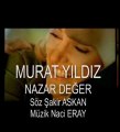 MURAT YILDIZ,NAZAR DEĞER.NACİ ERAY BESTESİ.