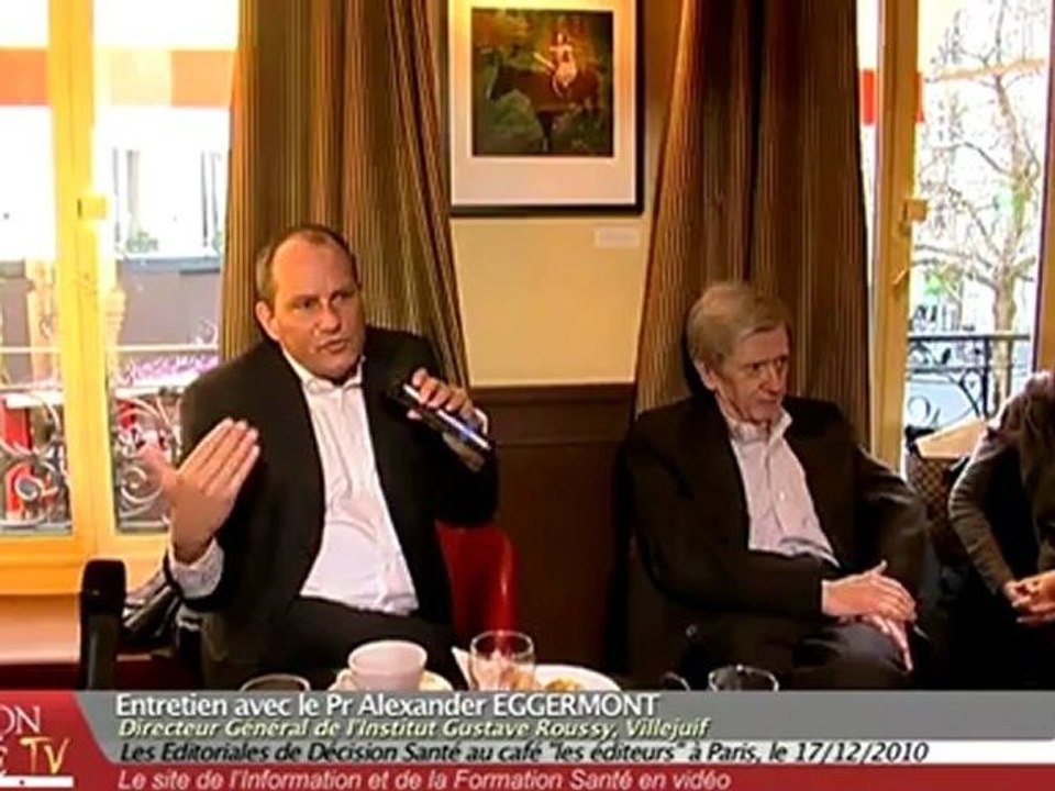 3/3 – Alexander EGGERMONT- Directeur général de l’Institut Gustave Roussy (Villejuif) – Les Editoriales – 17 décembre 2010