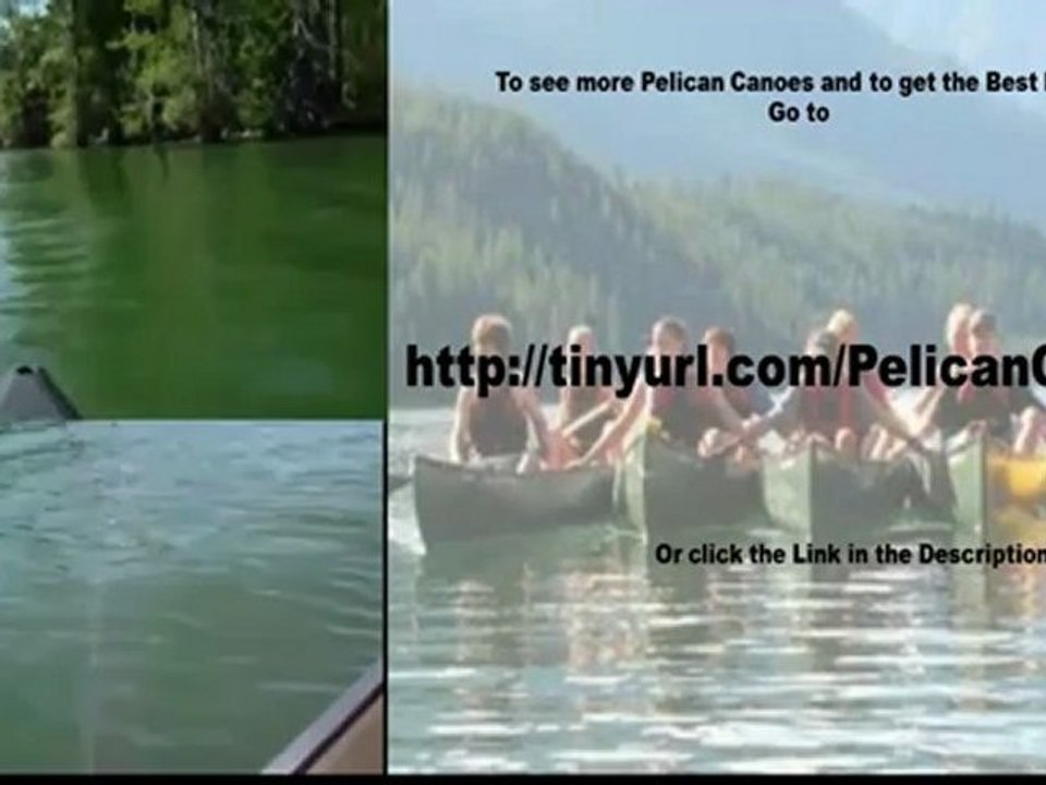 Pelican Canoe what you need to know about the Pelican Canoe