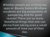 Whether it’s Day Spas or Beauty Salons, Brisbane Men and Women Love to Be Pampered
