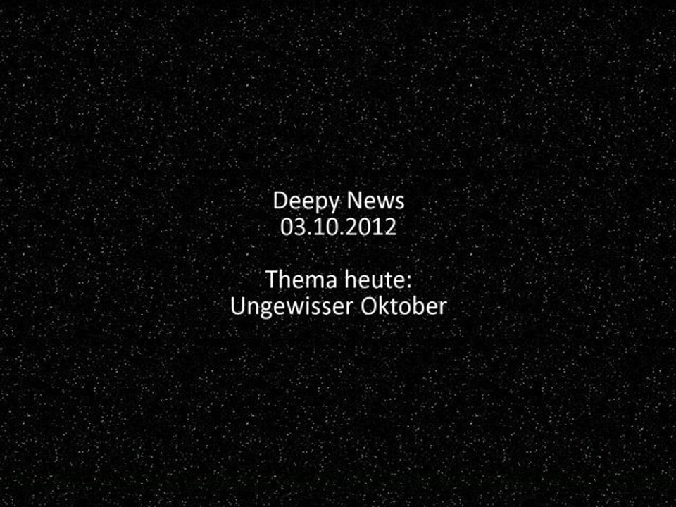 Deepy news - 03.10.2012 - ungewisser oktober