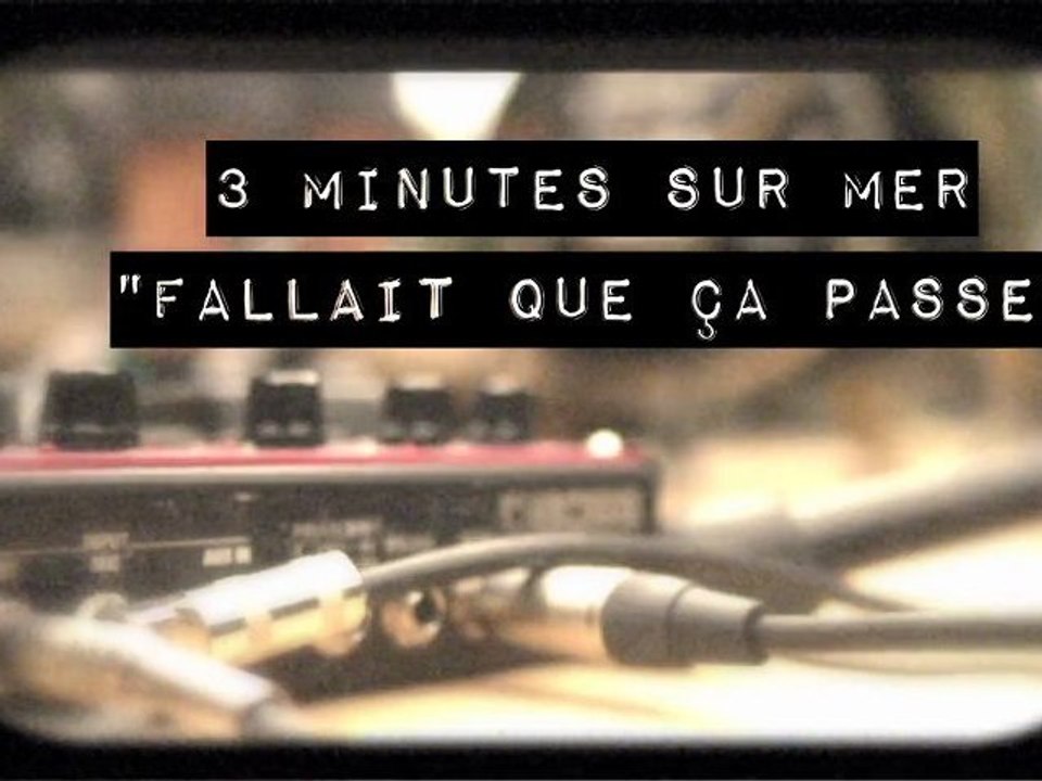 3' sur Mer - Fallait que ça passe