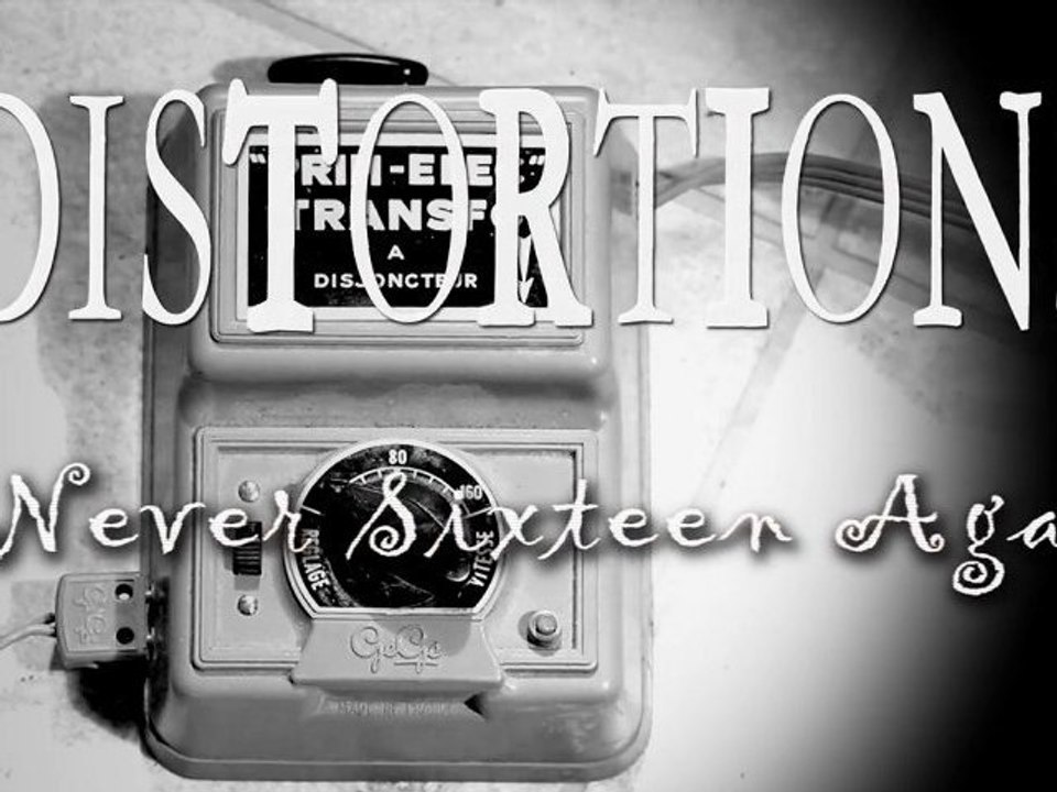 DISTORTIONS - Never Sixteen Again - Video clip
