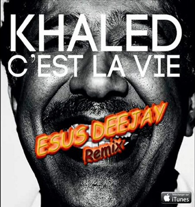cheb khaled - c'est la vie ( ESUS DEEJAY) REMIX