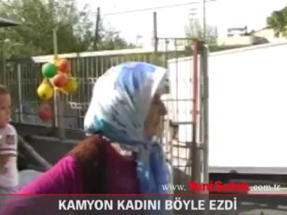 Kamyon kadını böyle ezdi