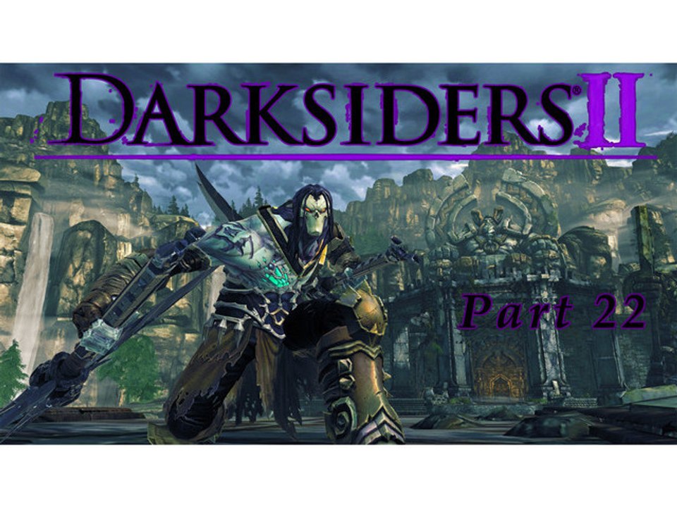 Let's Play Darksiders II [Blind] (German) Part 22 - Die Gussfestung Teil 2