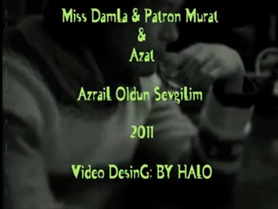 Miss DamLa & Patron Murat & Azat - AzraiL Oldun SevgiLim SeSLiDeSiZ.CoM