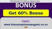 Binary Options Magnet Bonus 60% | Automated Binary Options Trading Bot Software.
