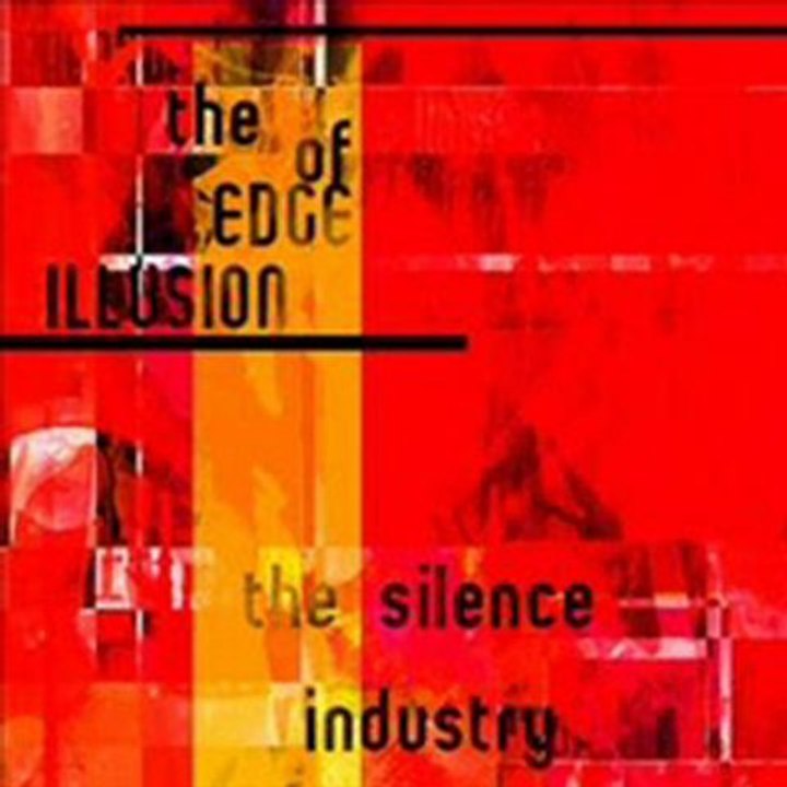 THE SILENCE INDUSTRY#THE EDGE OF ILLUSION