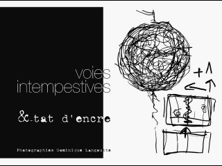 Voies intempestives &-tat d'encre