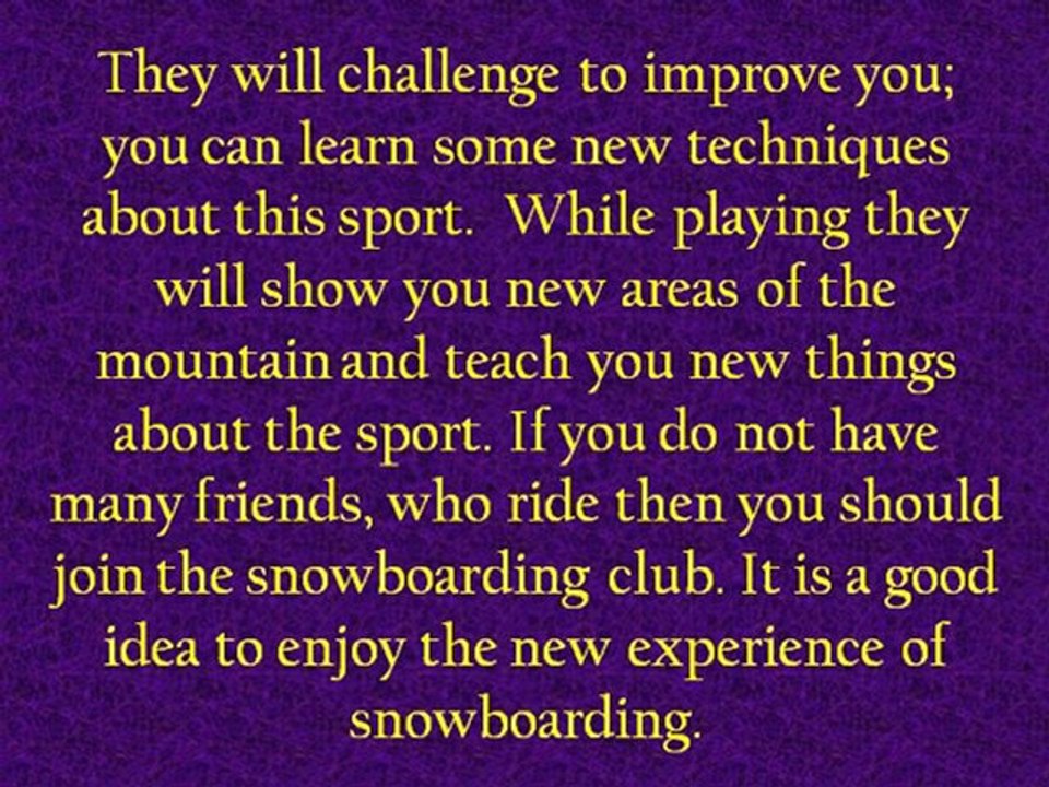 Enjoy the experience of snowboarding on mountain