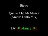 Bietto - Quello Che Mi Manca (Amore Lento Mix)