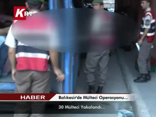 Balıkesir’de Mülteci Operasyonu... 30 Mülteci Yakalandı...
