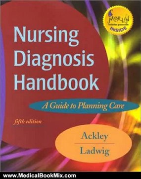 Medical Book Review: Nursing Diagnosis Handbook: A Guide to Planning Care, 5e by Betty J. Ackley MSN EdS RN, Gail B. Ladwig MSN RN CHTP