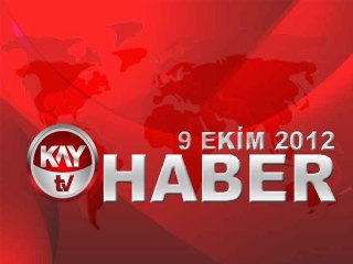 KAYTV ANA HABER BÜLTENİ 9 EKİM 2012