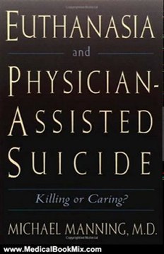 Medical Book Review: Euthanasia and Physician-Assisted Suicide: Killing or Caring? by Michael Manning