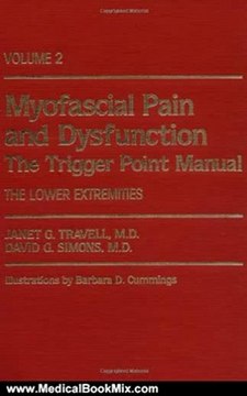 Medical Book Review: Myofascial Pain and Dysfunction: The Trigger Point Manual; Vol. 2., The Lower Extremities by Janet G. Travell, David G. Simons