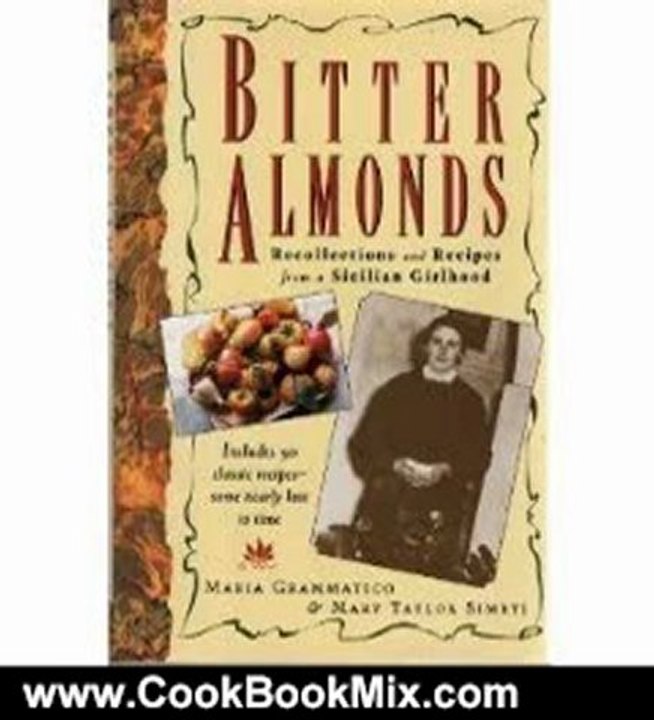 Cooking Book Review: Bitter Almonds: Recollections & Recipes from a Sicilian Girlhood by Maria Grammatico, Mary Taylor Simeti