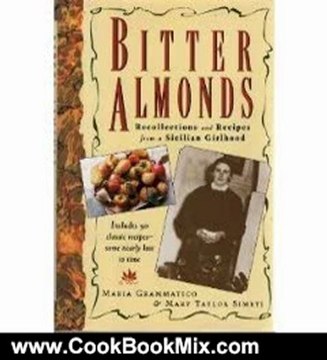 Cooking Book Review: Bitter Almonds: Recollections & Recipes from a Sicilian Girlhood by Maria Grammatico, Mary Taylor Simeti