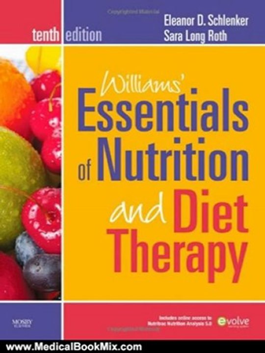 Medical Book Review: Williams' Essentials of Nutrition and Diet Therapy, 10e (Williams' Essentials of Nutrition & Diet Therapy) by Eleanor Schlenker PhD RD, Sara Long Roth PhD RD LD