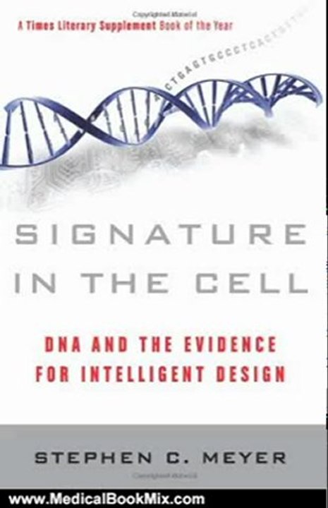 Medical Book Review: Signature in the Cell: DNA and the Evidence for Intelligent Design by Stephen C. Meyer