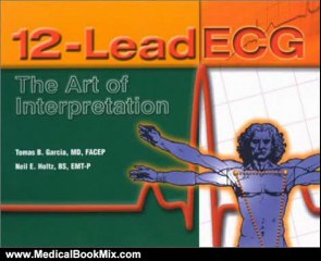 Medical Book Review: 12-Lead ECG: The Art Of Interpretation by Tomas B. Garcia, Neil Holtz