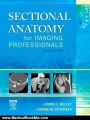 Medical Book Review: Sectional Anatomy for Imaging Professionals, 2e by Lorrie L. Kelley MS RT(R), Connie Petersen MS RT(R)